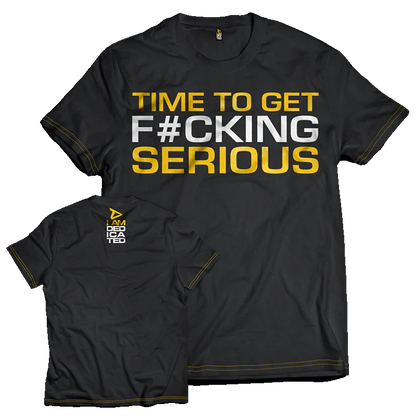 Dedicated T-Shirt "Time to get serious"