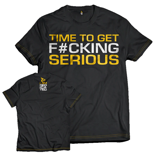 Dedicated T-Shirt "Time to get serious"